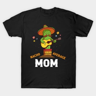 Nacho Average Mom Cinco De Mayo Nacho T-Shirt